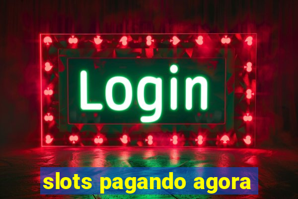 slots pagando agora